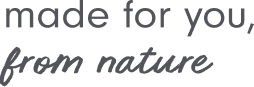 Made for you, from nature