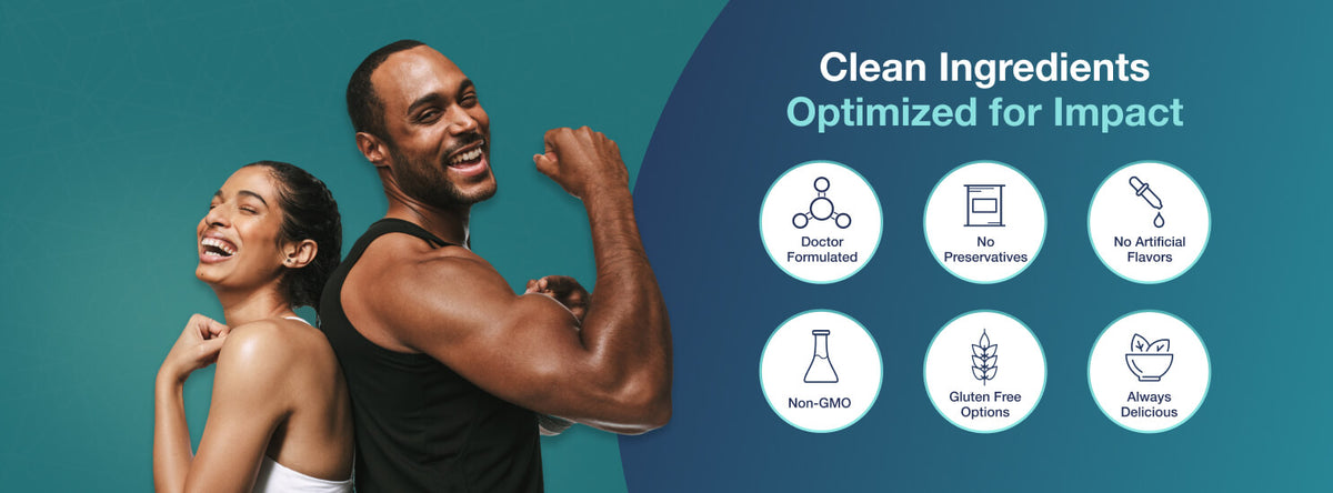 Clean ingredients optimized for impact — doctor formulated, no preservatives, no artificial flavors, non-GMO, gluten free options, always delicious