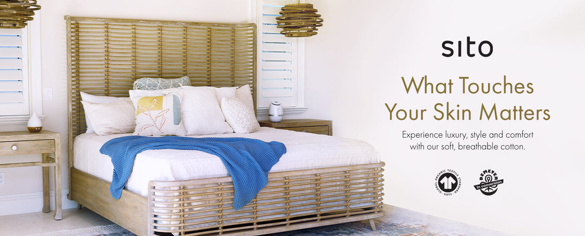 Sito — What Touches Your Skin Matters. Experience luxury, style and comfort with our soft, breathable cotton.